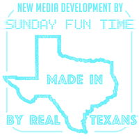 New Media Development by Sunday Fun Time - Made in Texas by Real Texans